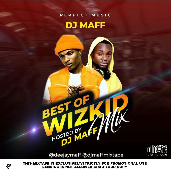 Mixtape: DJ Maff – Best of Wizkid DJ Mix 2020 Mp3 Download - Dj Mix