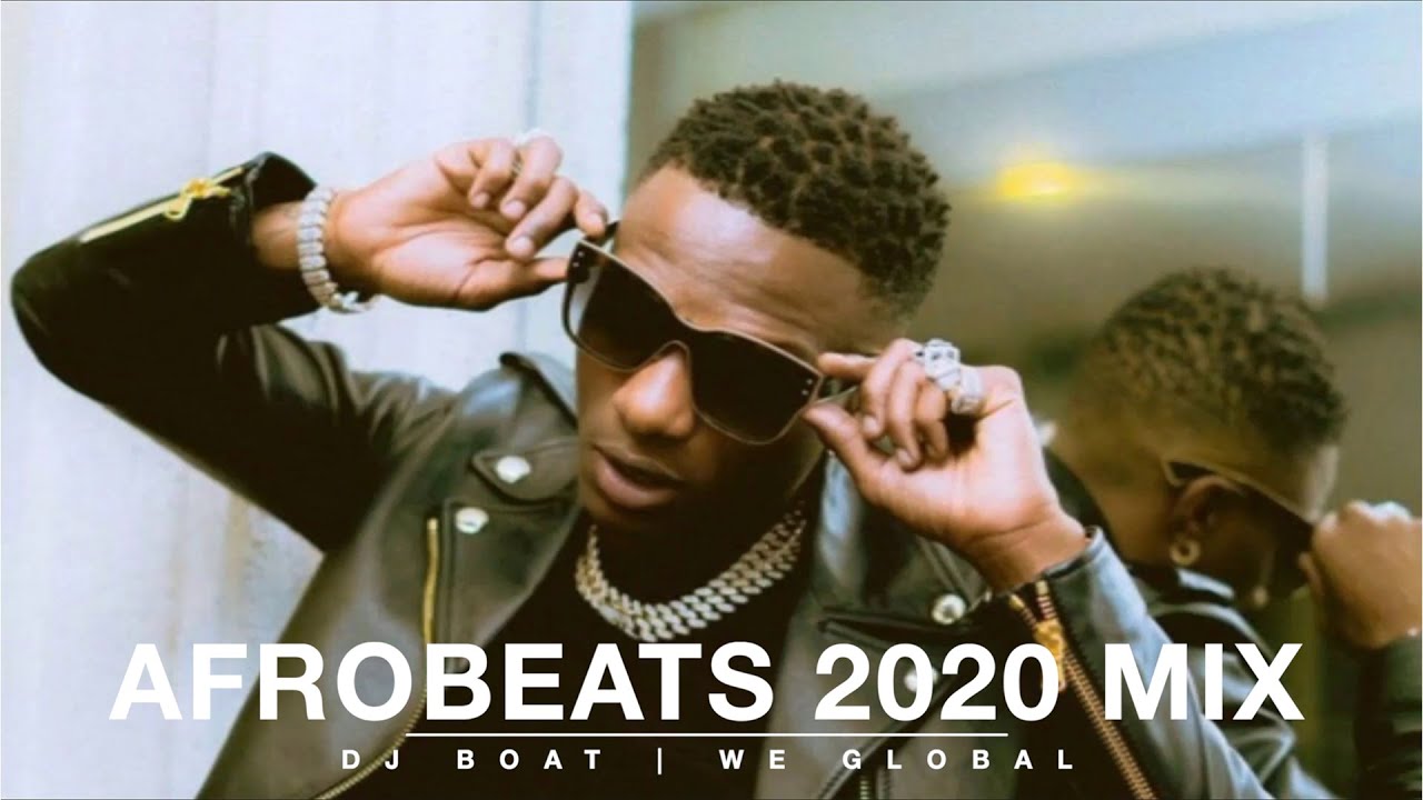 Afrobeat Songs 2020 Dj Mix Naija Afrobeat Party Mixtape By Dj Boat