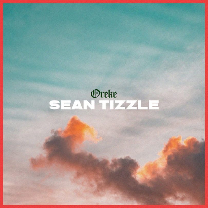 Sean Tizzle – Oreke