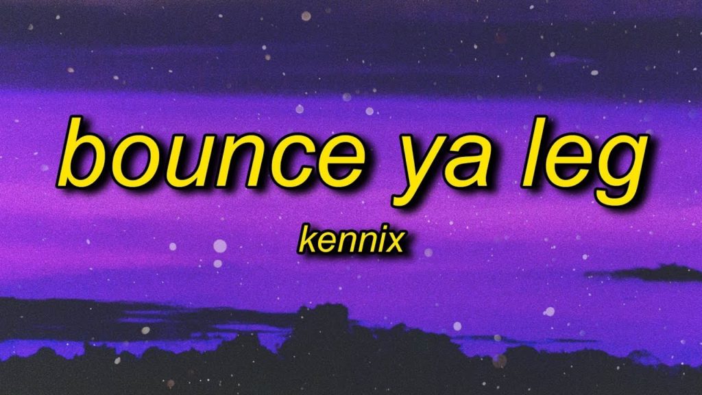 KENNIX - Bounce Ya Leg (Mp3 Download) - Tik Tok bounce your leg bounce